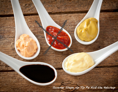 Ketchup my not seem that bad for the waistline but it really is. Opt for lower sugar choices.
